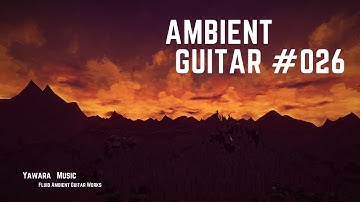 【Beautiful Ambient Guitar】Ambient Guitar Looping Music 026