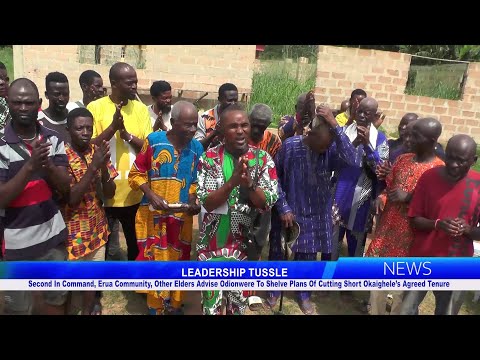 Erua Community Elders Advise Odionwere To Shelve Plans Of Cutting Short Okaighele S Agreed Tenure