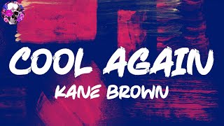 Kane Brown - Cool Again (Lyric Video) | Myspace