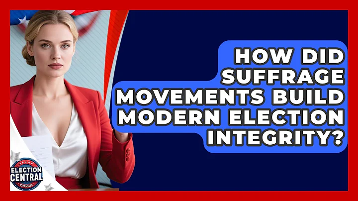 How Did Suffrage Movements Build Modern Election Integrity? - Election Central Channel