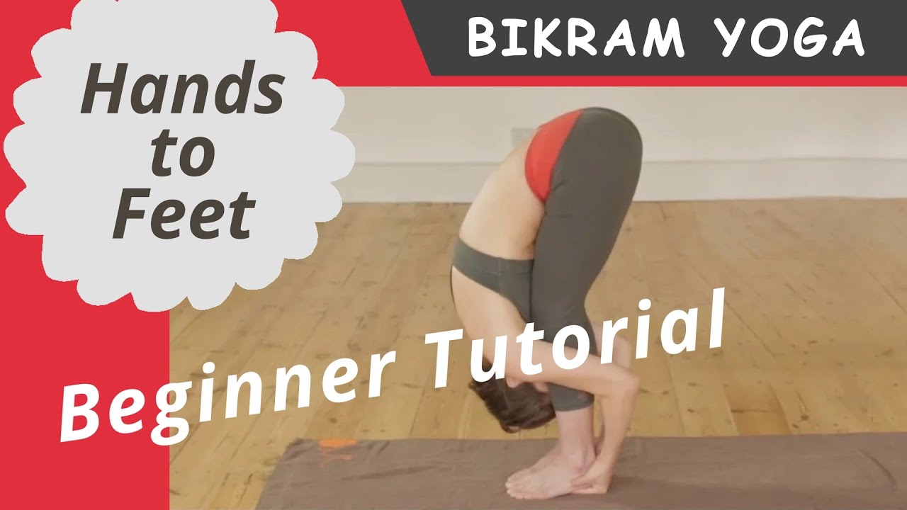 Bikram Yoga for Beginners : Hands to Feet Tutorial