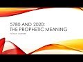 The Prophetic Meaning of the year 5780 and 2020