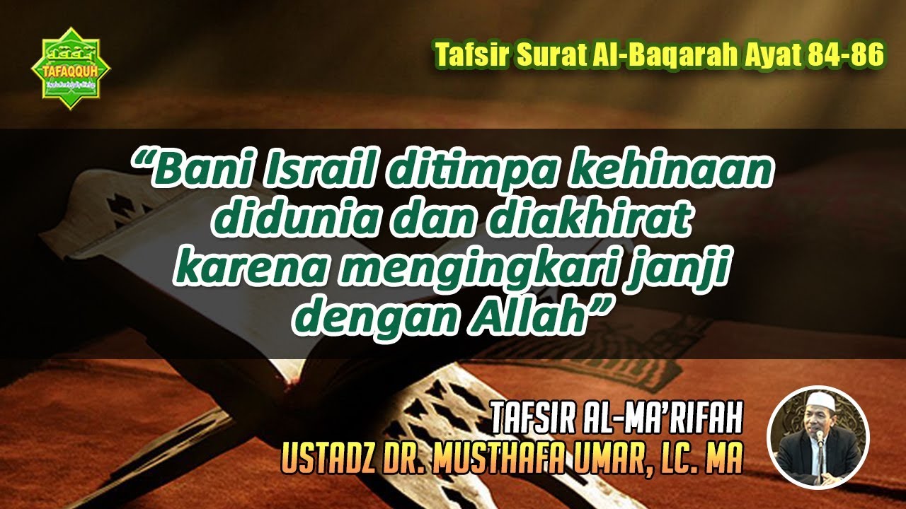 TAFSIR SURAT AL-BAQARAH AYAT 84-86 | Ustadz Dr. Musthafa Umar, Lc. MA