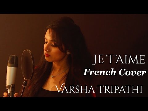 Watch Indian Girl Singing French | Je T'aime (I Love You) Cover Ft. Varsha Tripathi | Lara Fabian on YouTube Watch Indian Girl Singing French | Je T'aime (I Love You) Cover Ft. Varsha Tripathi | Lara Fabian on YouTube