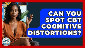 Can You Spot CBT Cognitive Distortions? - CBT Toolkit