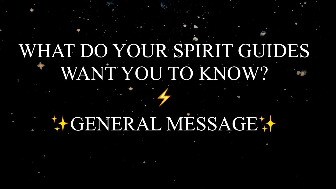 ЧТО ХОТЯТ, ЧТОБЫ ВЫ ЗНАЛИ ВАШИ ДУХОВНЫЕ НАСТАВНИКИ? ОБЩЕЕ СООБЩЕНИЕ