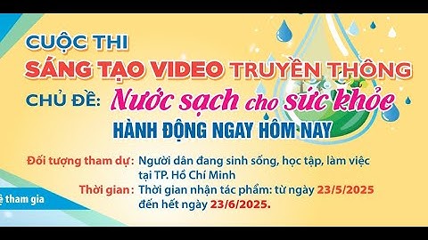 HCDC | Cuộc thi sáng tạo video truyền thông "Nước sạch cho sức khỏe – Hành động ngay hôm nay"