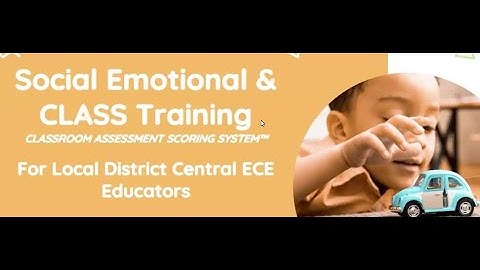 Social Emotional and CLASS (Classroom Assessment Scoring System™)