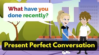 Present Perfect Tense English Speaking Practice | Learn English Through Conversation (For Beginners)