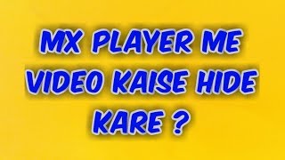 MX Player me video kaise hide kare || How to hide video in MX Player