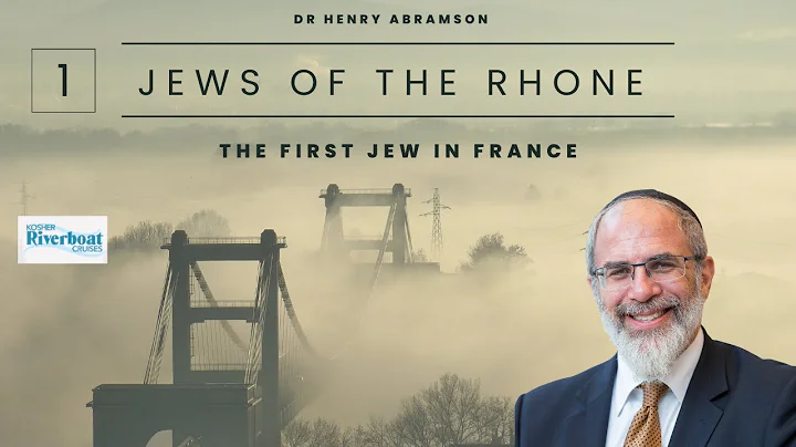 The First Jew in France (Jews of the Rhone, Pt. 1)