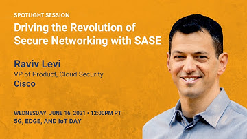 Driving the Revolution of Secure Networking with SASE