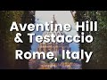 TE Destinations: Aventine Hill and Testaccio, Rome Italy
