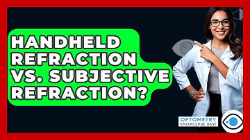 Handheld Refraction Vs. Subjective Refraction? - Optometry Knowledge Base