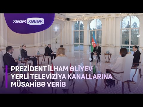 Prezident İlham Əliyev yerli televiziya kanallarına müsahibə verib