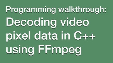 Decoding video pixel data in C++ using FFmpeg (Part 1)