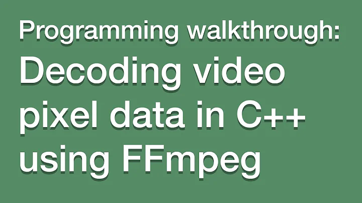 Decoding video pixel data in C++ using FFmpeg (Part 1)
