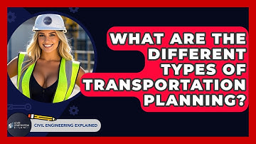 What Are The Different Types Of Transportation Planning? - Civil Engineering Explained