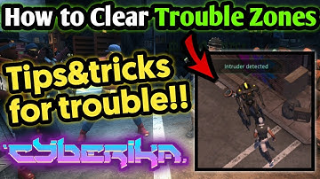How To Clear Trouble Zones in cyberika!! | Cyberika: Action Cyberpunk RPG "beginners guide" #21