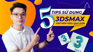 5 Tips sử dụng 3Dsmax trở nên hiệu quả hơn
