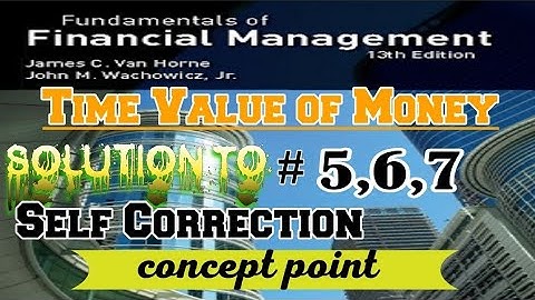 financial management | self correction 5,6,7 |chapter 3| time valuation of money