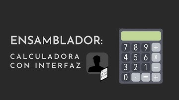 Ensamblador #04: Creando una calculadora con interfaz gráfica