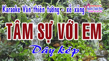 Karaoke văn thiên tường xế xảng TÂM SỰ VỚI EM - DÂY KÉP [T/g Hồng Út]