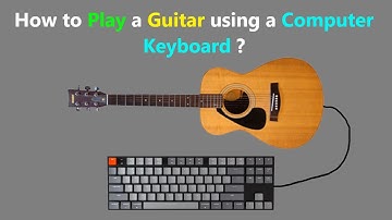 How to Play a Guitar using a Computer Keyboard ?