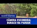 Câmera Escondida: Buraco no parque