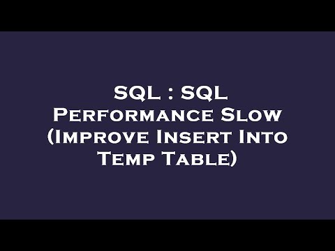 SQL : SQL Performance Slow (Improve Insert Into Temp Table)