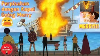 Perpisahan Mugiwara Luffy dan Kru Dengan Terbakarnya Kapal Going Merry