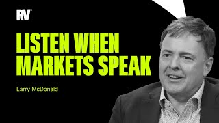 Learning to Listen to the Market w/ Larry McDonald