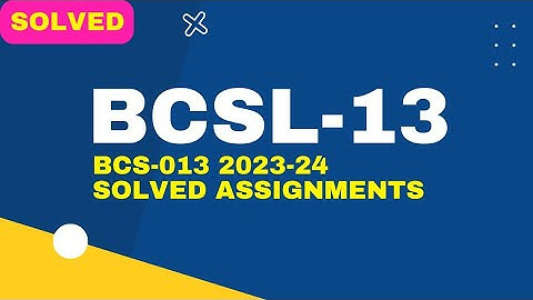 BCSL 13 Solved assignment 2023-24 | BCSL013 Solved assignment january 24 | Free BCA Assignments
