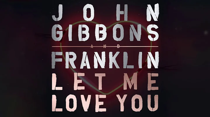 John Gibbons & Franklin - Let Me Love You (Officia...