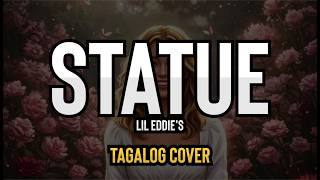 Statue - Lil Eddie's (Tagalog Cover)