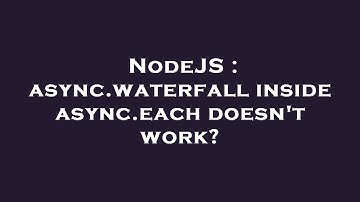 NodeJS : async.waterfall inside async.each doesn