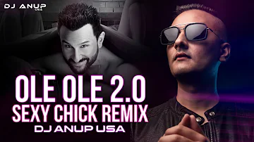 Ole Ole 2.0 x Sexy Chick Remix | DJ ANUP USA