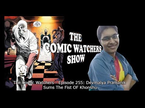 The Comic Watchers - Episode 255: Devmalya Pramanik Summons The Fist Of Khonshu