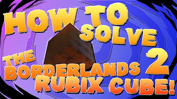 BORDERLANDS 2 | How to Solve the Rubix Cube!!! *Tiny Tina