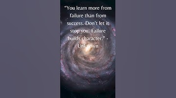 “You learn more from failure than from success. Don’t let it stop you. Failure builds character.”