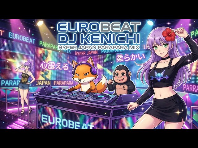 ユーロビート】EUROBEAT DJ Kenichi Hyper Japan ParaPara Mix