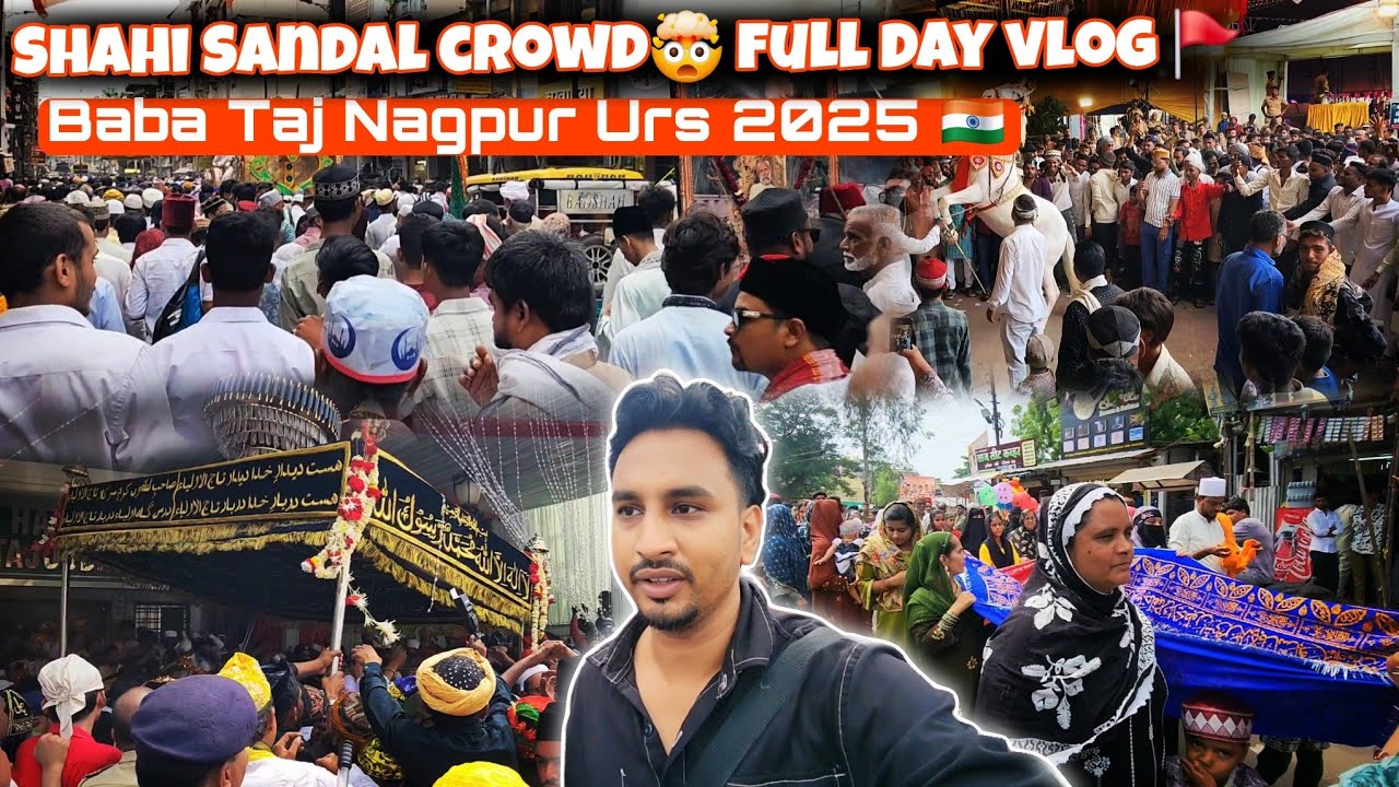 Shahi Sandal Aur Dargah Mein Bheed 🤯 | Baba Tajuddin Aulia Nagpur Urs 2025 🇮🇳 | Ep 17