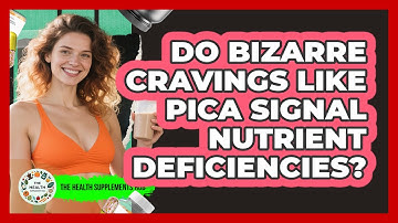 Do Bizarre Cravings Like Pica Signal Nutrient Deficiencies? - The Health Supplement Hub