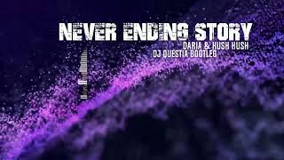 Daria \& Kush Kush - Never Ending Story (DJ Questia Bootleg)