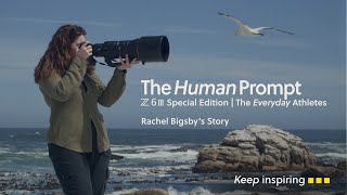 The Human Prompt: The Creative Athlete | Episode 3 | Nikon Z6III with Rachel Bigsby