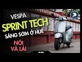 VESPA SPRINT TECH: MỘT CHÚT CHILL Ở HUẾ SAU CHẶNG ĐƯỜNG DÀI | TRÍ ĐÊ MOTOVLOG