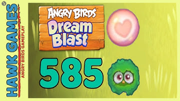 Angry Birds Dream Blast Level 585 - Walkthrough, No Boosters