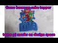 como hacer un cake topper tema de pj mask en design space