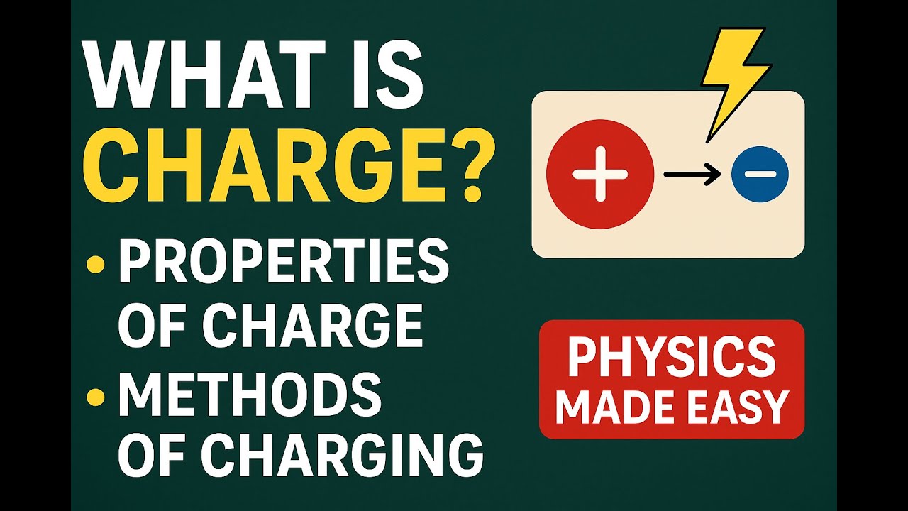 CHARGE | METHOD OF CHARGING | ELECTROSTATICS | PHYSICS