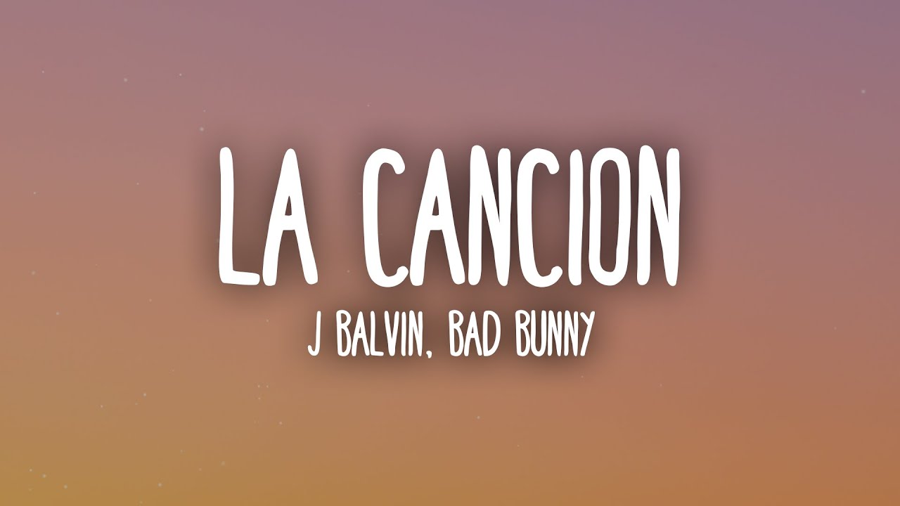 J BALVIN x BAD BUNNY   LA CANCIN LetraLyrics